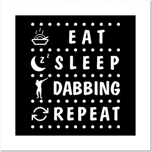 Eat Sleep Dabbing Repeat Posters and Art